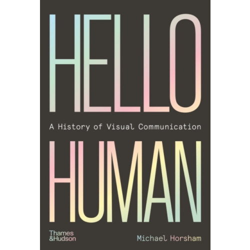 Thames & Hudson Ltd Hello Human: A History of Visual Communication (inbunden, eng)