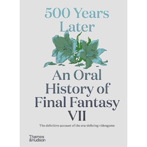 Thames & Hudson Ltd 500 Years Later: An Oral History of Final Fantasy VII (inbunden, eng)