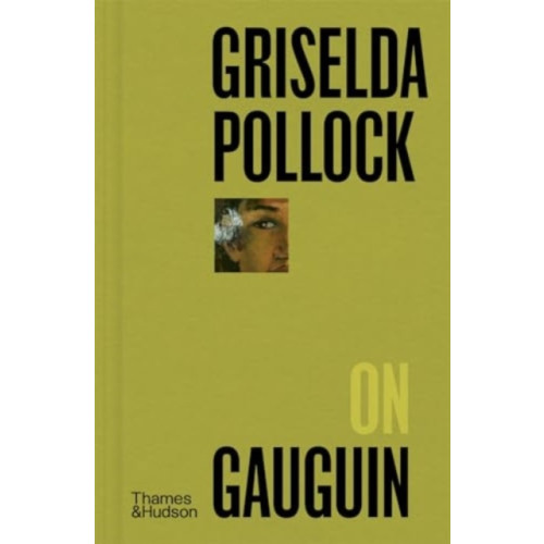 Thames & Hudson Ltd Griselda Pollock on Gauguin (inbunden, eng)