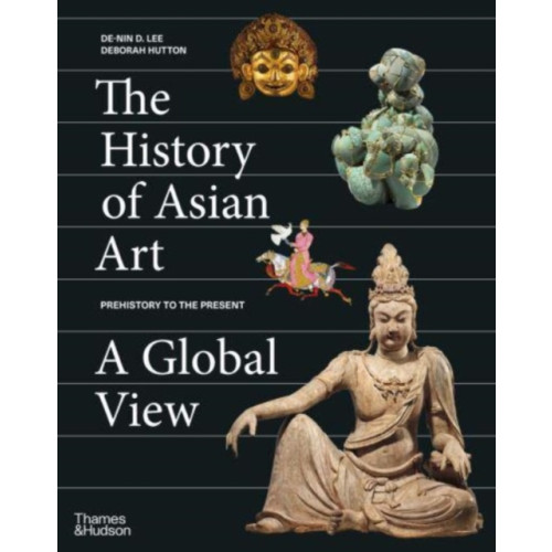 Thames & Hudson Ltd The History of Asian Art: A Global View (inbunden, eng)