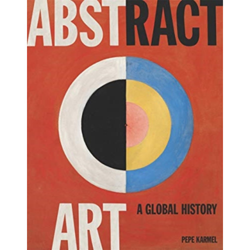 Thames & Hudson Ltd Abstract Art: A Global History (inbunden, eng)