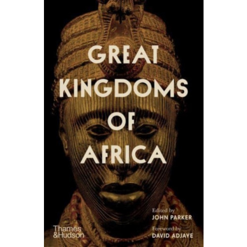 Thames & Hudson Ltd Great Kingdoms of Africa (inbunden, eng)