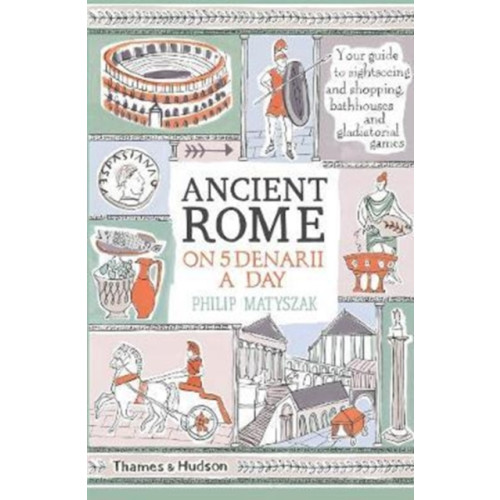 Thames & Hudson Ltd Ancient Rome on Five Denarii a Day (häftad, eng)