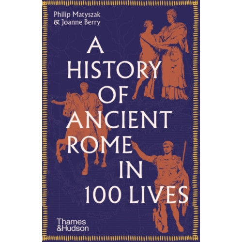 Thames & Hudson Ltd A History of Ancient Rome in 100 Lives (häftad, eng)