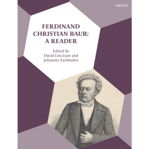 Bloomsbury Publishing PLC Ferdinand Christian Baur: A Reader (inbunden, eng)