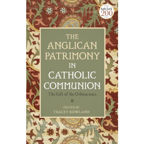 The Anglican Patrimony in Catholic Communion (inbunden, eng)