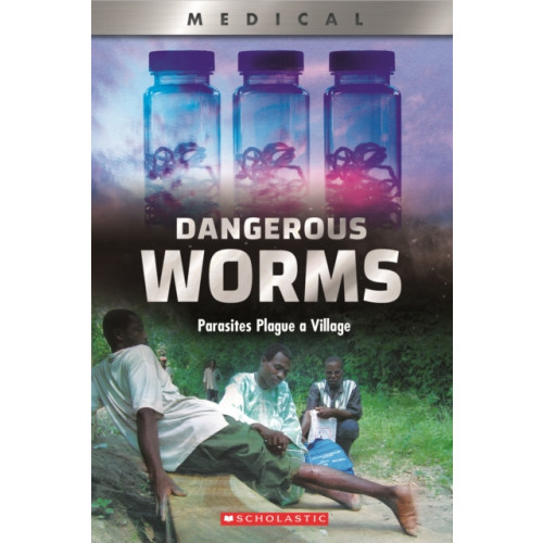 Scholastic Inc. Dangerous Worms: Parasites Plague a Villate (XBooks) (häftad, eng)