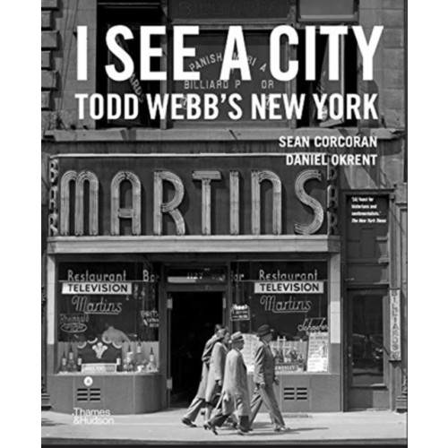 Thames & Hudson Ltd I See a City: Todd Webb's New York (inbunden, eng)