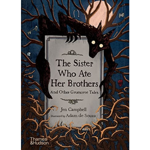 Thames & Hudson Ltd The Sister Who Ate Her Brothers: And Other Gruesome Tales (inbunden, eng)