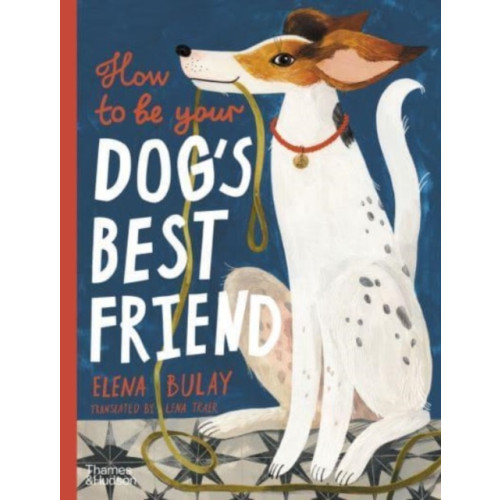 Thames & Hudson Ltd How to be Your Dog's Best Friend (inbunden, eng)