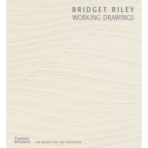 Thames & Hudson Ltd Bridget Riley: Working Drawings (inbunden, eng)