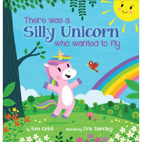 Scholastic Inc. There Was a Silly Unicorn Who Wanted to Fly (inbunden, eng)