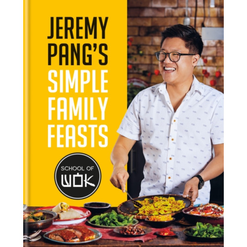 Octopus publishing group Jeremy Pang's School of Wok: Simple Family Feasts (inbunden, eng)