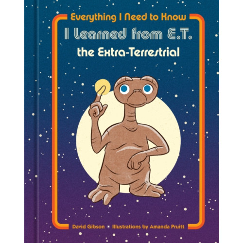 Random House USA Inc Everything I Need to Know I Learned from E.T. the Extra-Terrestrial (inbunden, eng)