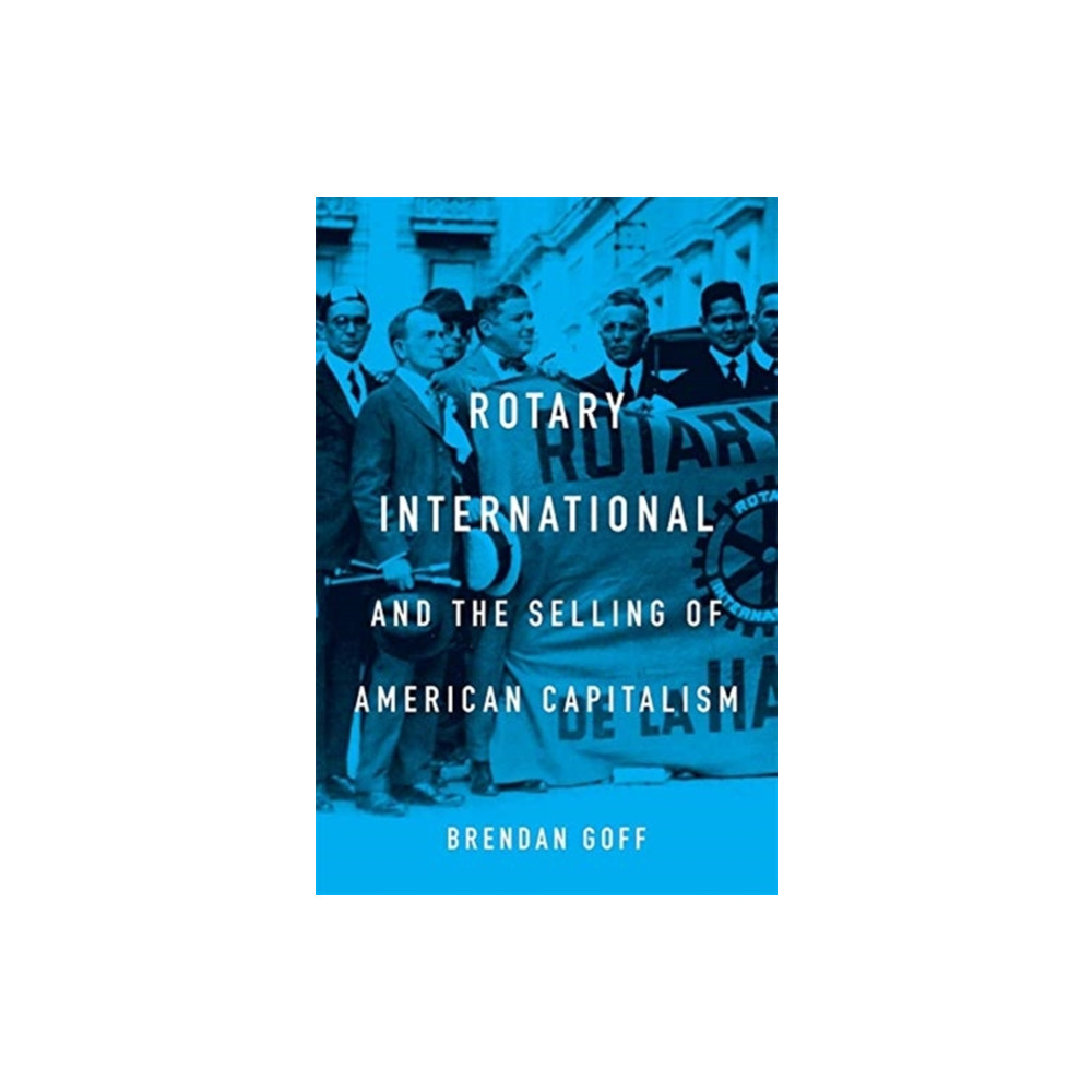 Produktbild för Rotary International and the Selling of American Capitalism (inbunden, eng)