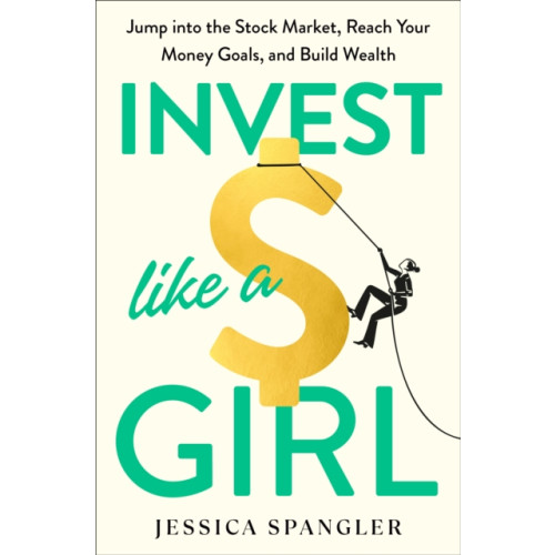 Potter/Ten Speed/Harmony/Rodale Invest Like a Girl (inbunden, eng)