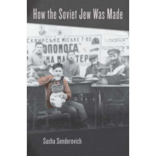 Harvard university press How the Soviet Jew Was Made (inbunden, eng)