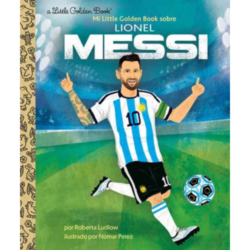 Random House USA Inc Mi Little Golden Book sobre Lionel Messi (My Little Golden Book About Lionel Messi) (inbunden, spa)
