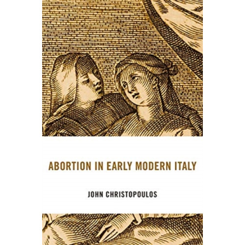 Harvard university press Abortion in Early Modern Italy (inbunden, eng)