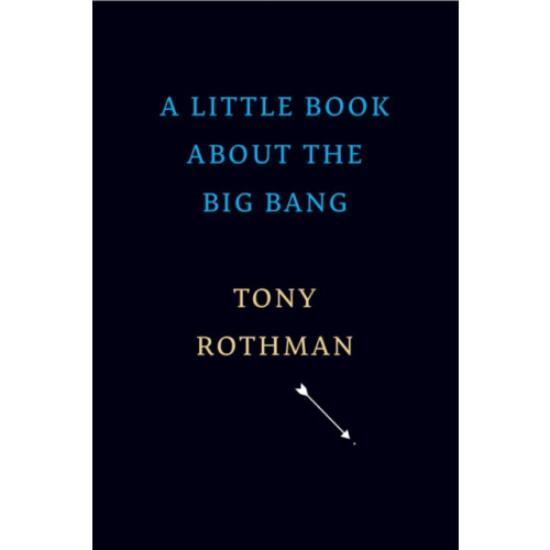 Harvard university press A Little Book about the Big Bang (inbunden, eng)