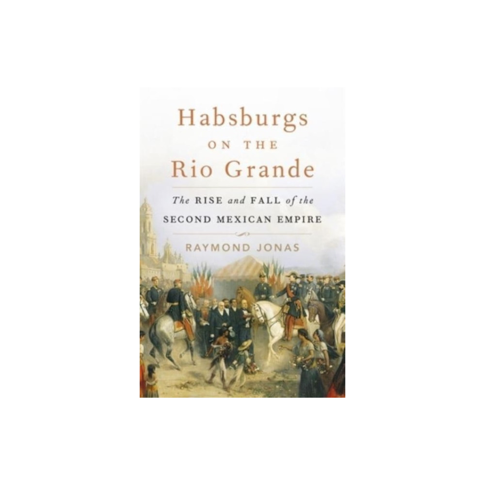Produktbild för Habsburgs on the Rio Grande (inbunden, eng)