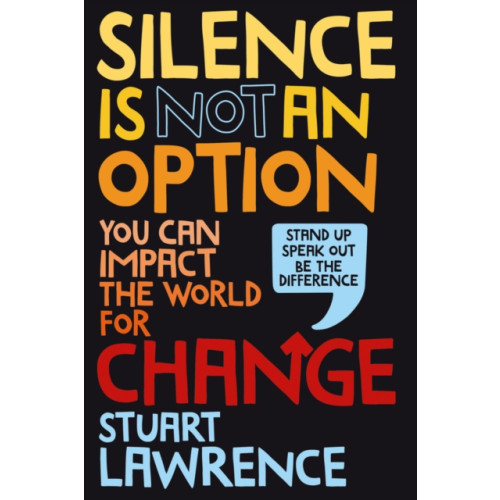 Scholastic Silence is Not An Option: You can impact the world for change (inbunden, eng)