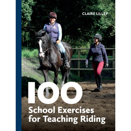 The Crowood Press Ltd 100 School Exercises for Teaching Riding (häftad, eng)