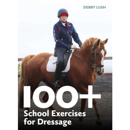 The Crowood Press Ltd 100+ School Exercises for Dressage (häftad, eng)