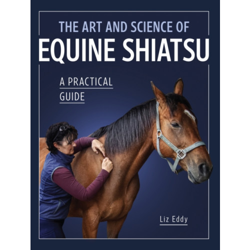 The Crowood Press Ltd The Art and Science of Equine Shiatsu (häftad, eng)