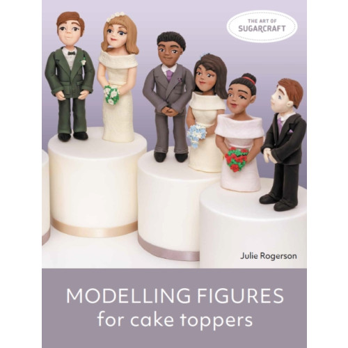 The Crowood Press Ltd Modelling Figures for Cake Toppers (häftad, eng)