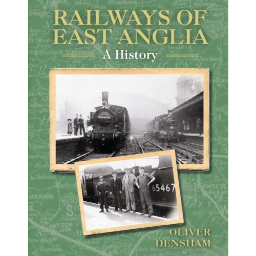 The Crowood Press Ltd Railways of East Anglia (häftad, eng)