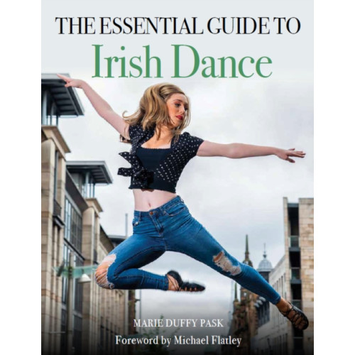 The Crowood Press Ltd Essential Guide to Irish Dance (häftad, eng)