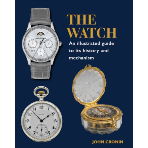 The Crowood Press Ltd Watch - An Illustrated Guide to its History and Mechanism (inbunden, eng)