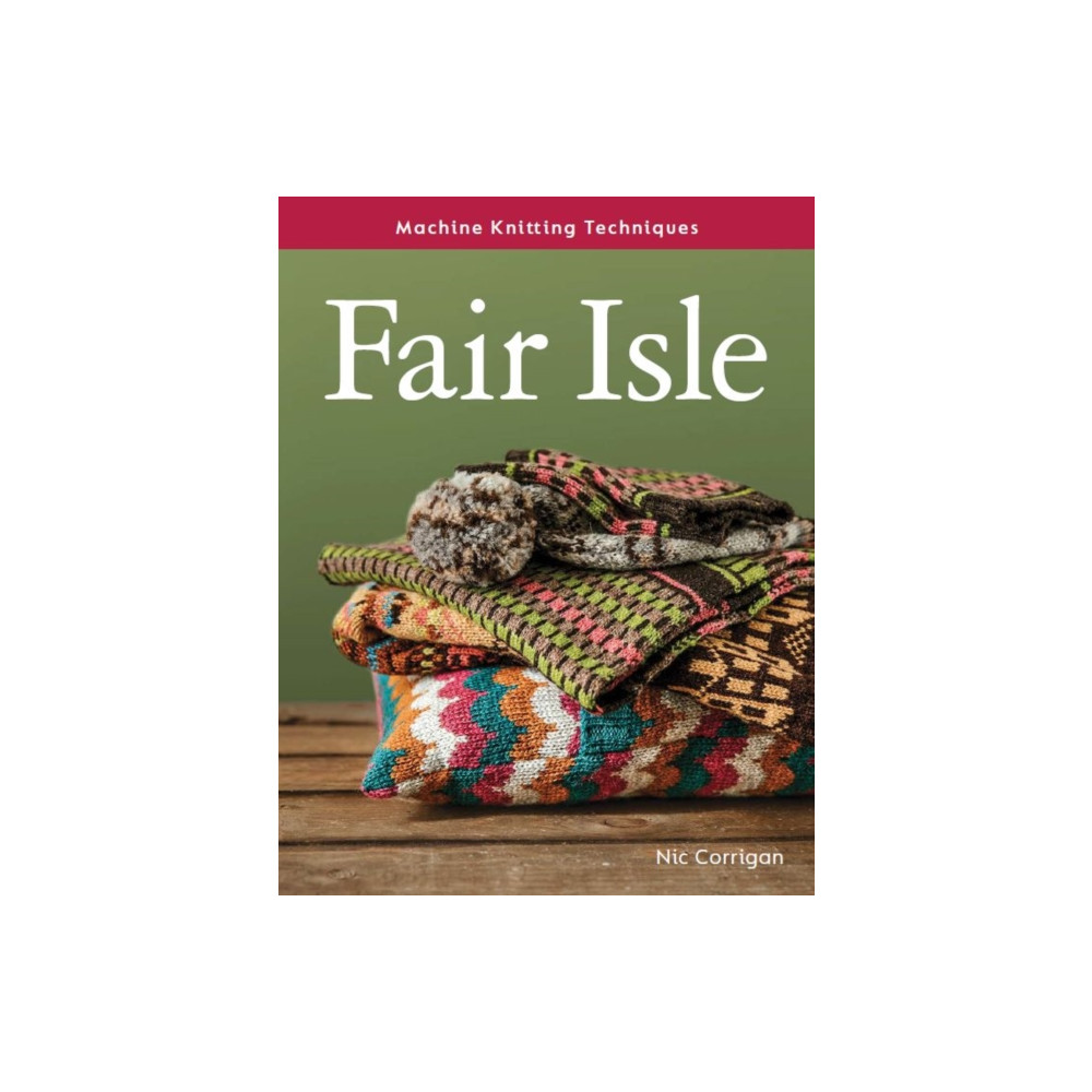 Produktbild för Machine Knitting Techniques: Fair Isle (häftad, eng)