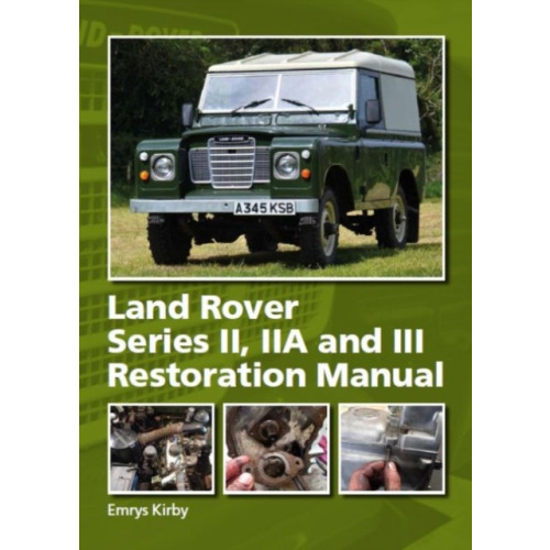 The Crowood Press Ltd Land Rover Series II,IIA and III Restoration Manual (inbunden, eng)
