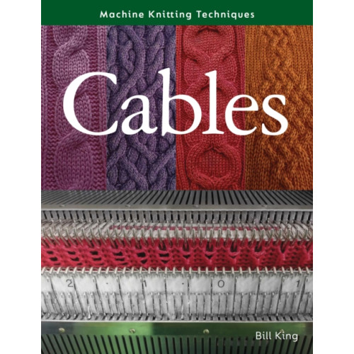 The Crowood Press Ltd Machine Knitting Techniques: Cables (häftad, eng)