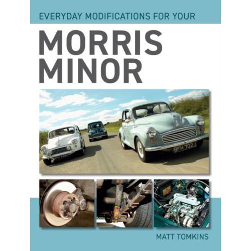 The Crowood Press Ltd Everyday Modifications For Your Morris Minor (häftad, eng)