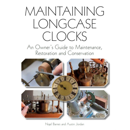 The Crowood Press Ltd Maintaining Longcase Clocks (häftad, eng)