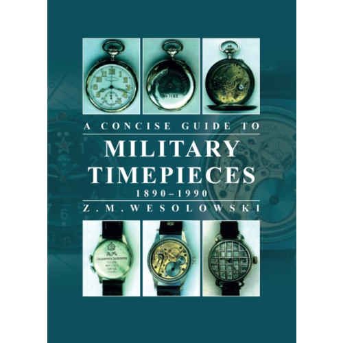 The Crowood Press Ltd Concise Guide to Military Timepieces (häftad, eng)