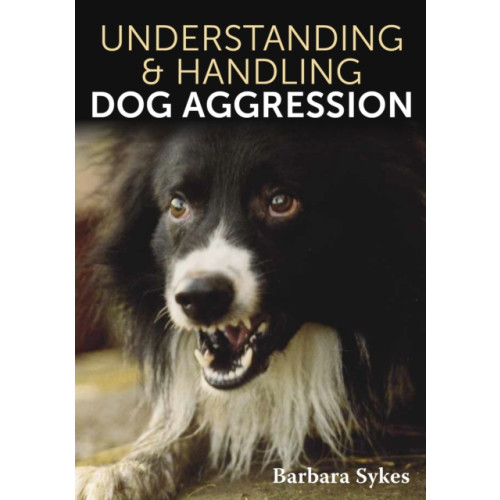 The Crowood Press Ltd Understanding & Handling Dog Aggression (häftad, eng)