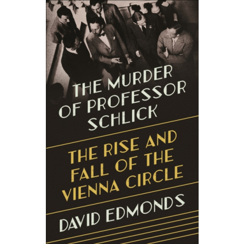 Princeton University Press The Murder of Professor Schlick (inbunden, eng)