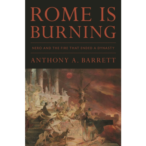 Princeton University Press Rome Is Burning (inbunden, eng)