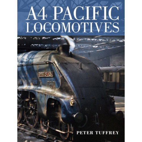 Crecy Publishing A4 Pacific Locomotives (inbunden, eng)