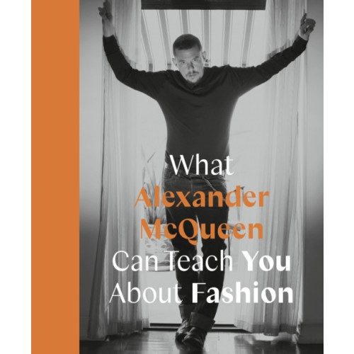 Quarto Publishing Plc What Alexander McQueen Can Teach You About Fashion (inbunden, eng)