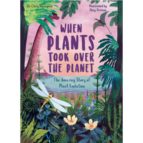 Quarto Publishing Plc When Plants Took Over the Planet (inbunden, eng)