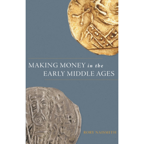 Princeton University Press Making Money in the Early Middle Ages (inbunden, eng)