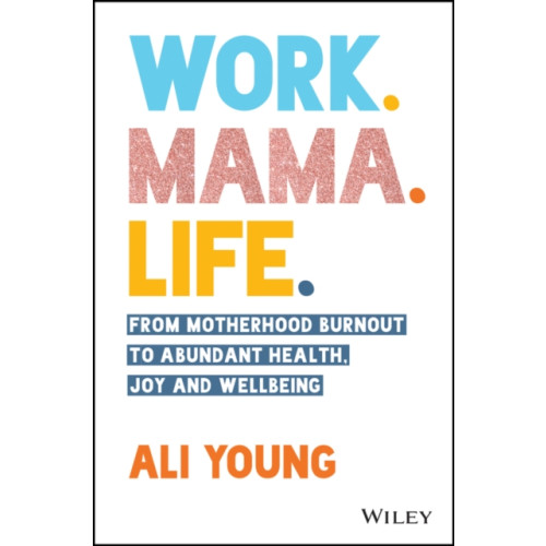 John Wiley & Sons Australia Ltd Work. Mama. Life. (häftad, eng)