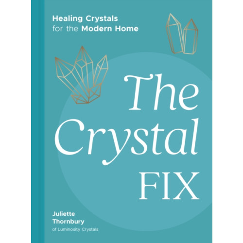 Quarto Publishing Plc The Crystal Fix (inbunden, eng)