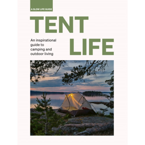 Quarto Publishing Plc Tent Life (inbunden, eng)