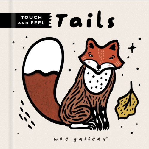 Quarto Publishing Plc Wee Gallery Touch and Feel: Tails (bok, board book, eng)